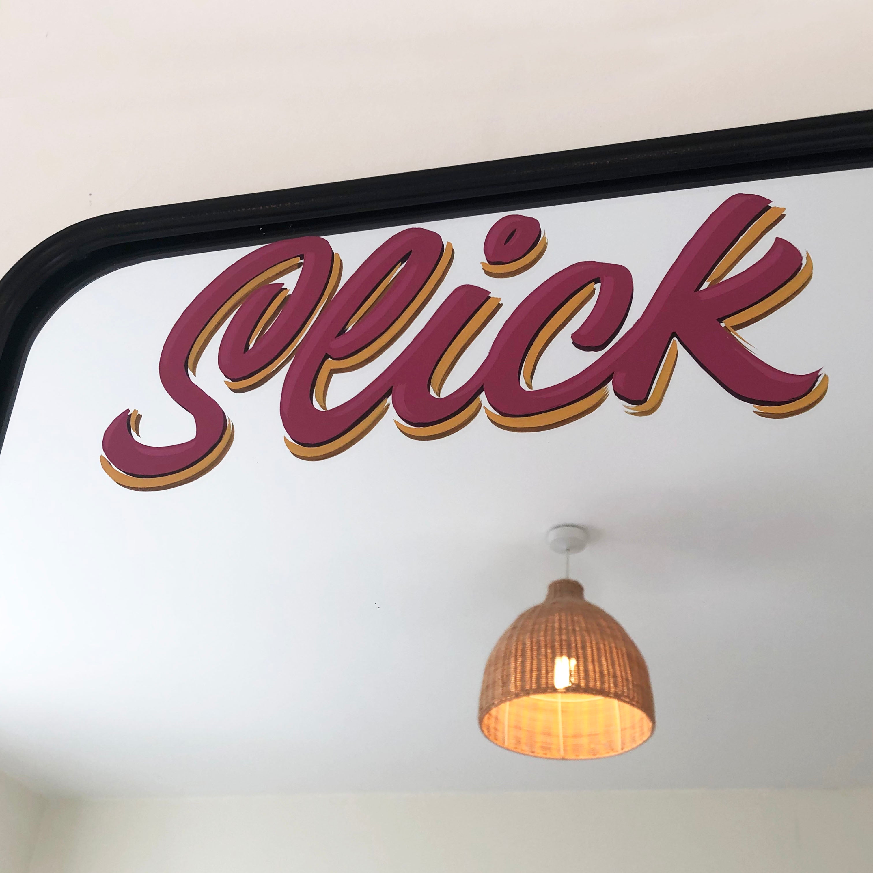Slick Sign Slick! - Sign written mirror - Oh Yeah Gallery